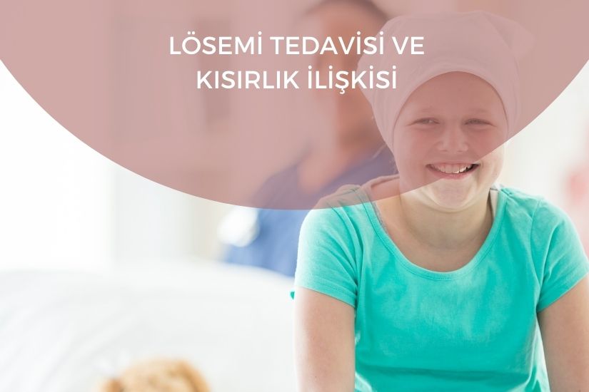 Lösemi Tedavisi ve Kısırlık İlişkisi